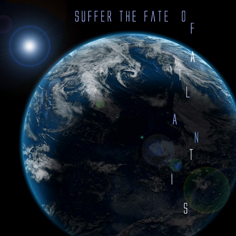 Suffer
        the Fate of Atlantis